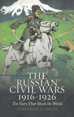 Russian' Civil Wars 1916-1926