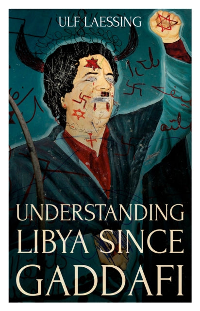 Book cover of: Understanding Libya Since Gaddafi. By: Ulf Laessing