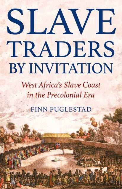 Book cover of: Slave Traders by Invitation. By: Finn Fuglestad