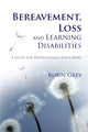 Book cover of: Bereavement, Loss and Learning Disabilities. By: Robin Grey