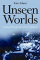 Book cover of: Unseen Worlds. By: Kate Adams
