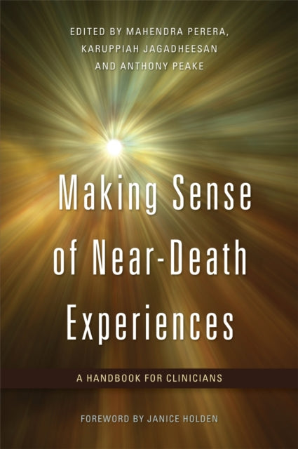 Book cover of: Making Sense of Near-Death Experiences. By: Mahendra Perera