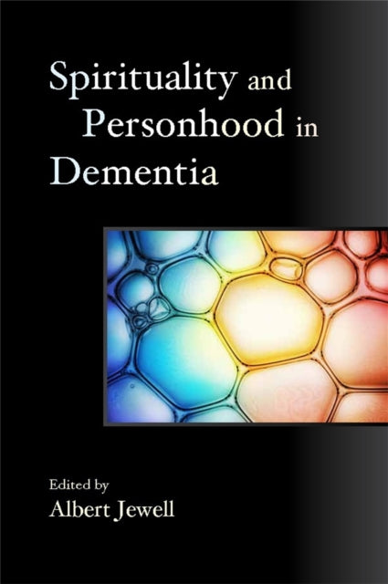 Book cover of: Spirituality and Personhood in Dementia. By: Albert Jewell