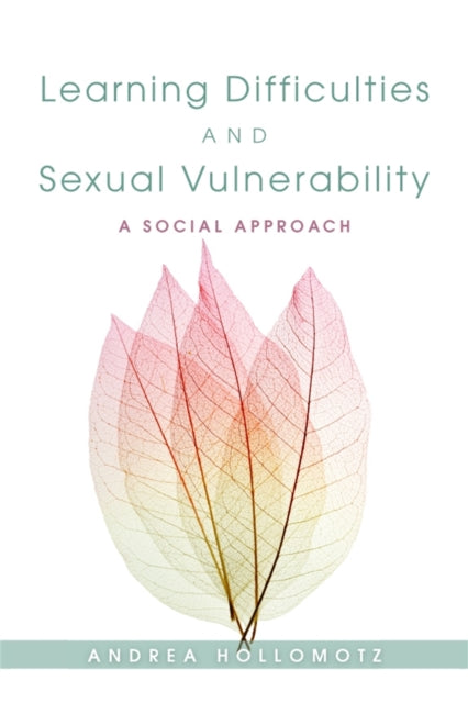Book cover of: Learning Difficulties and Sexual Vulnerability. By: Andrea Hollomotz