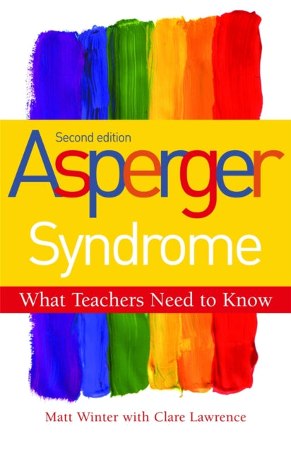 Book cover of: Asperger Syndrome - What Teachers Need to Know. By: Matt Winter
