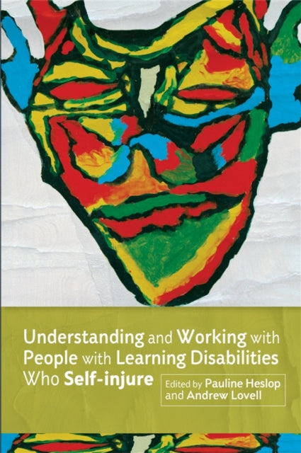 Book cover of: Understanding and Working with People with Learning Disabilities who Self-injure