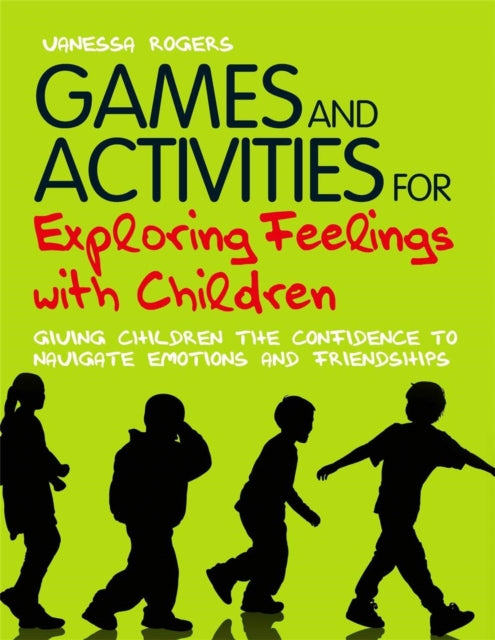 Book cover of: Games and Activities for Exploring Feelings with Children. By: Vanessa Rogers