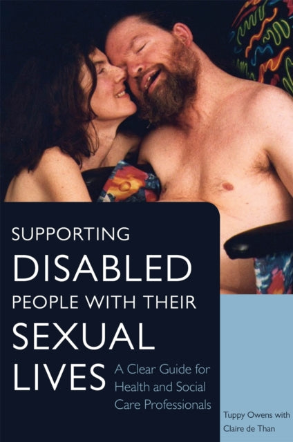 Book cover of: Supporting Disabled People with their Sexual Lives. By: Tuppy Owens