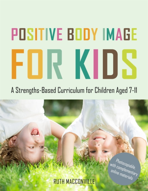 Book cover of: Positive Body Image for Kids. By: Ruth MacConville