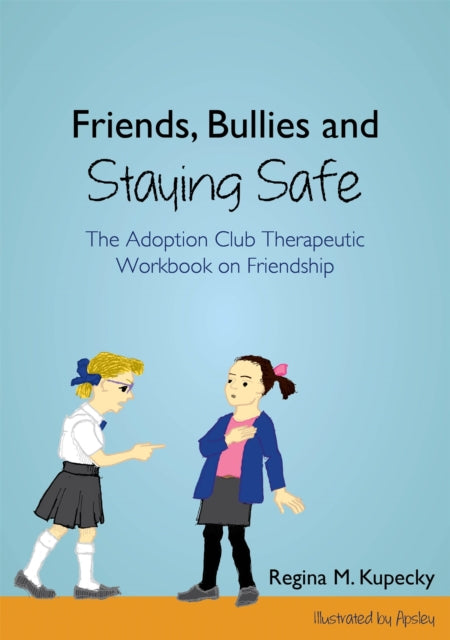 Book cover of: Friends, Bullies and Staying Safe. By: Regina M. Kupecky