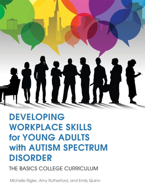 Book cover of: Developing Workplace Skills for Young Adults with Autism Spectrum Disorder. By: Michelle Rigler