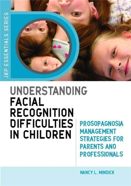 Book cover of: Understanding Facial Recognition Difficulties in Children. By: Nancy Mindick