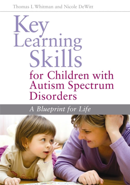 Book cover of: Key Learning Skills for Children with Autism Spectrum Disorders. By: Thomas L. Whitman