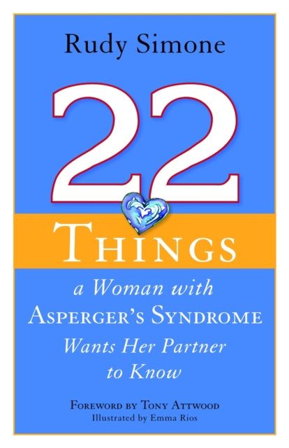 Book cover of: 22 Things a Woman with Asperger's Syndrome Wants Her Partner to Know. By: Rudy Simone