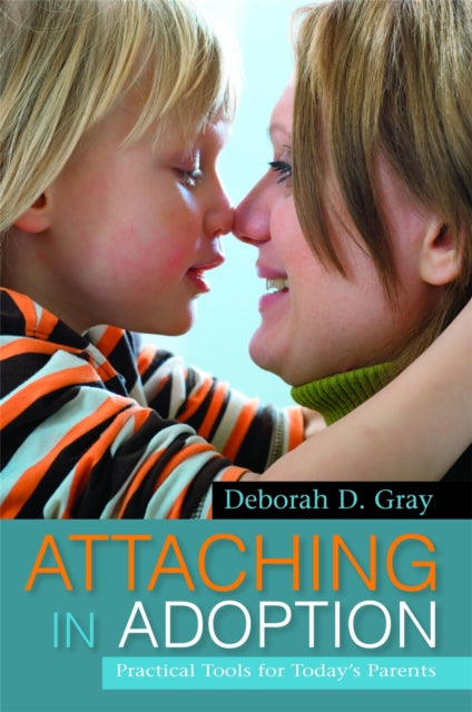 Book cover of: Attaching in Adoption. By: Deborah D. Gray
