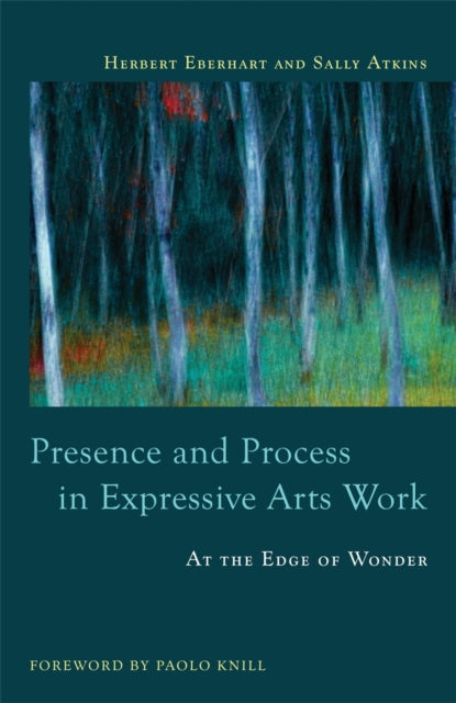 Book cover of: Presence and Process in Expressive Arts Work