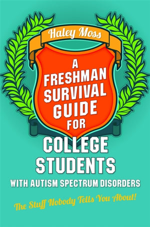 A Freshman Survival Guide for College Students with Autism Spectrum Disorders