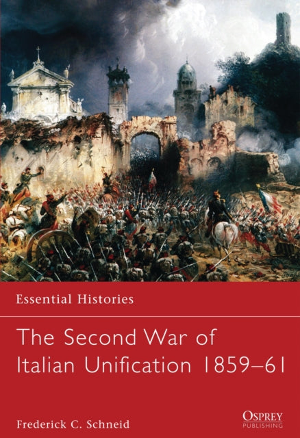 Book cover of: Second War of Italian Unification 1859–61. By: Frederick C. Schneid