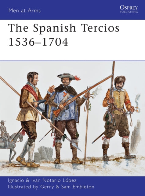 Book cover of: Spanish Tercios 1536–1704. By: Ignacio Notario López