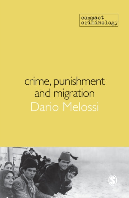 Book cover of: Crime, Punishment and Migration. By: Dario Melossi