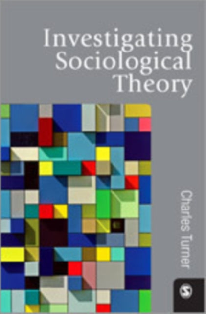 Book cover of: Investigating Sociological Theory. By: Charles W. Turner
