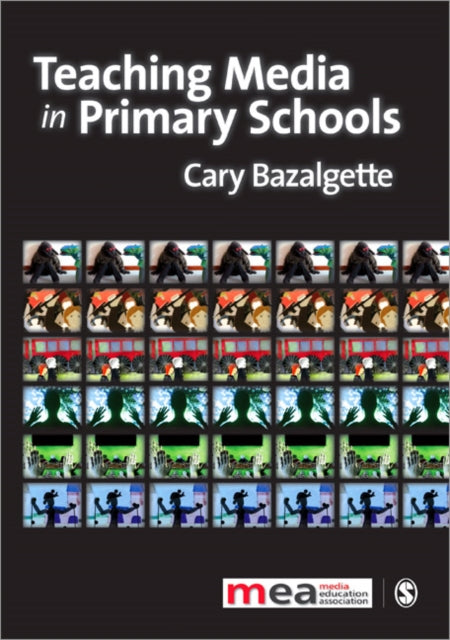 Book cover of: Teaching Media in Primary Schools. By: Cary Bazalgette