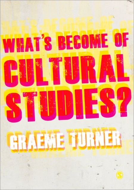 Book cover of: What's Become of Cultural Studies?. By: Graeme Turner