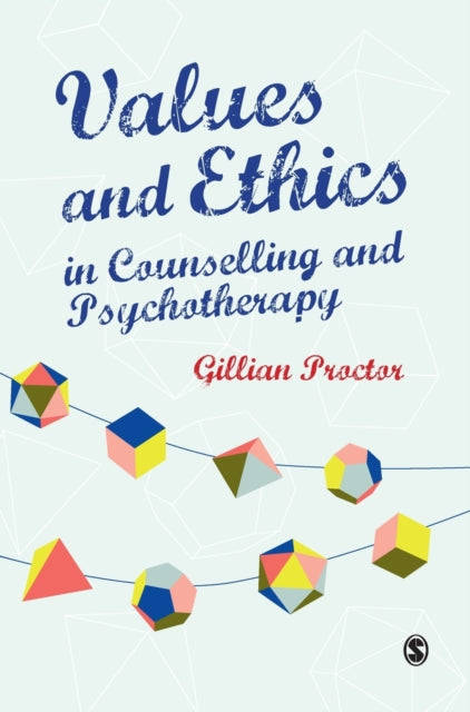 Book cover of: Values & Ethics in Counselling and Psychotherapy. By: Gillian M. Proctor