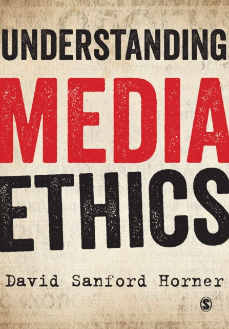 Book cover of: Understanding Media Ethics. By: David Horner