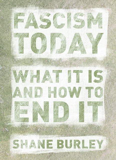 Book cover of: Fascism Today. By: Shane Burley