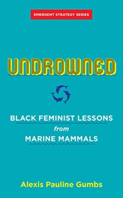 Book cover of: Undrowned. By: Alexis Pauline Gumbs