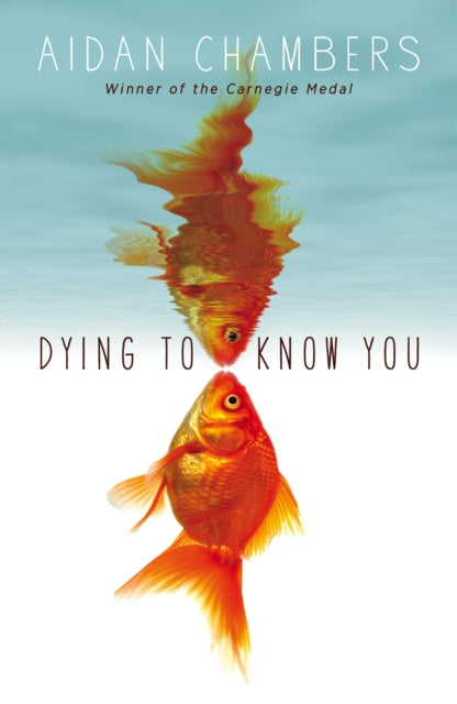 Book cover of: Dying to Know You. By: Aidan Chambers