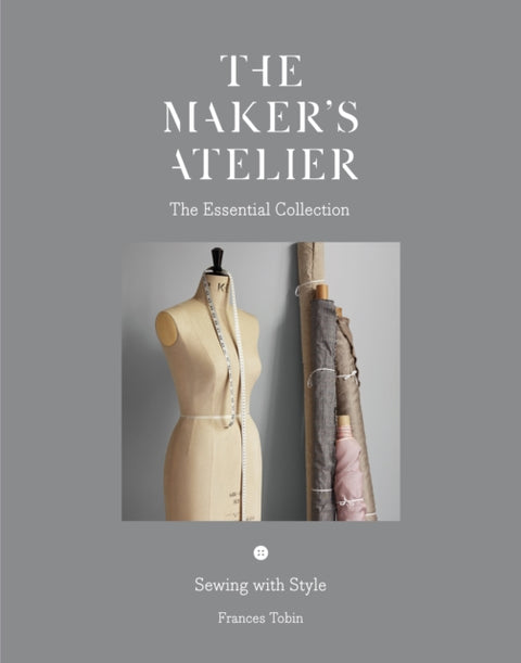 The Maker's Atelier: The Essential Collection