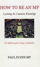 Book cover of: How to be an MP. By: Paul Flynn