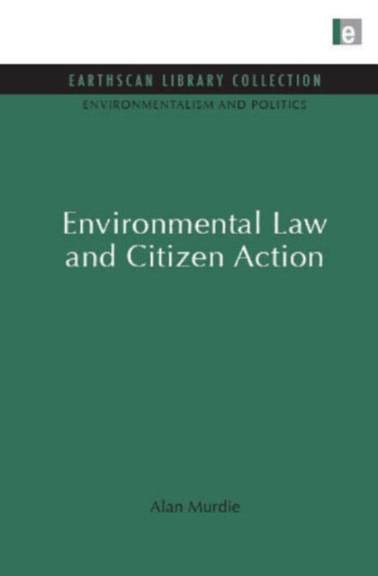 Book cover of: Environmental Law and Citizen Action. By: Alan Murdie