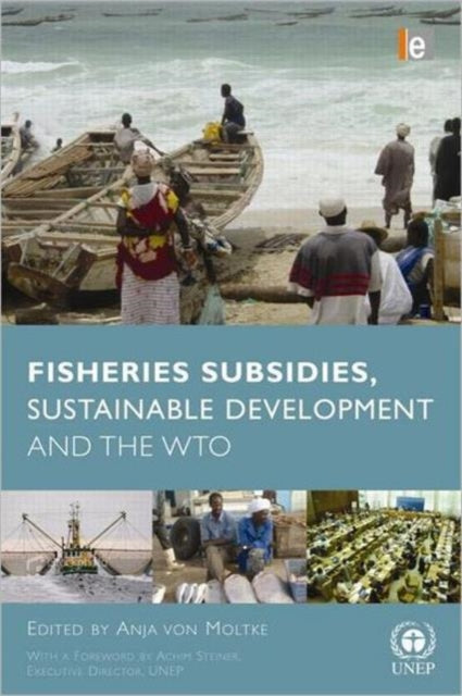 Book cover of: Fisheries Subsidies, Sustainable Development and the WTO. By: Anja von Moltke