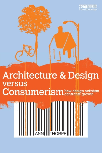 Book cover of: Architecture & Design versus Consumerism. By: Ann Thorpe