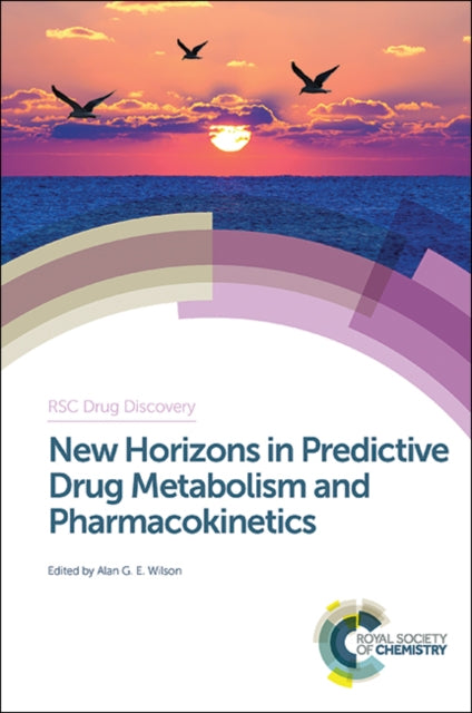 Book cover of: New Horizons in Predictive Drug Metabolism and Pharmacokinetics. By: Alan G. E. Wilson