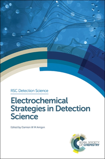 Book cover of: Electrochemical Strategies in Detection Science. By: Damien W. M. Arrigan