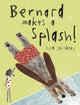 Book cover of: Bernard Makes A Splash!. By: Lisa Stickley