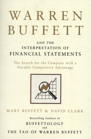 Warren Buffett and the Interpretation of Financial Statements, The Search for the Company with a Durable Competitive Advantage