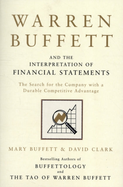 Warren Buffett and the Interpretation of Financial Statements, The Search for the Company with a Durable Competitive Advantage