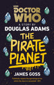 Book cover of: Doctor Who: The Pirate Planet. By: James Goss