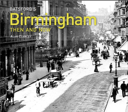 Book cover of: Batsford's Birmingham Then and Now