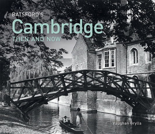 Book cover of: Batsford's Cambridge Then and Now. By: Vaughan Grylls