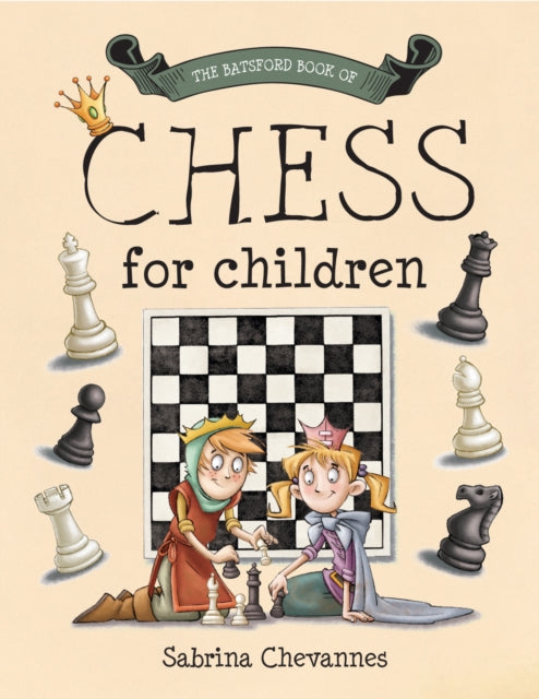 Book cover of: Batsford Book of Chess for Children. By: Sabrina Chevannes
