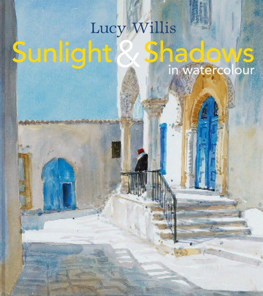 Book cover of: Sunlight and Shadows in Watercolour. By: Lucy Willis
