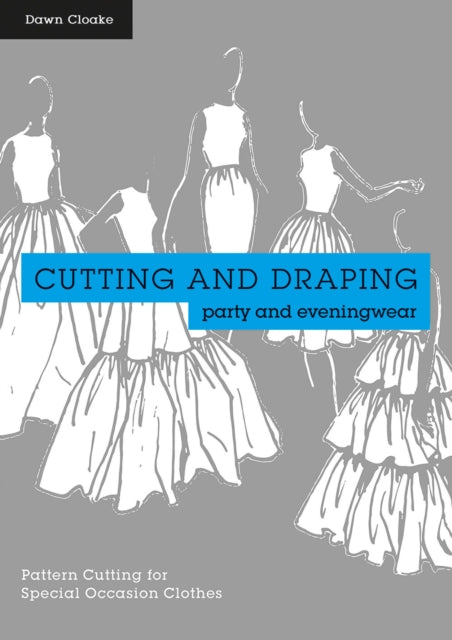 Book cover of: Cutting and Draping Party and Eveningwear. By: Dawn Cloake