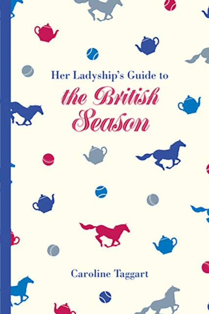 Book cover of: Her Ladyship's Guide to the British Season. By: Caroline Taggart