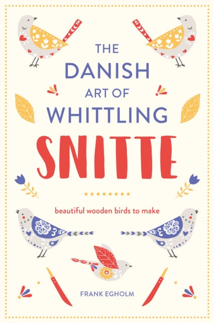 Book cover of: Snitte: The Danish Art of Whittling. By: Frank Egholm